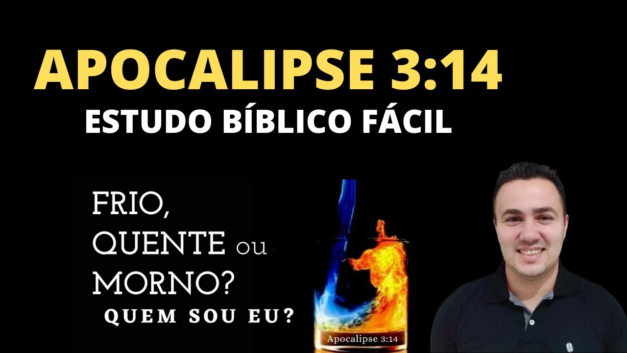 APOCALIPSE 3:14-20 O FRIO, MORNO E O QUENTE (ESTUDO B&Iacute;BLICO F&Aacute;CIL)