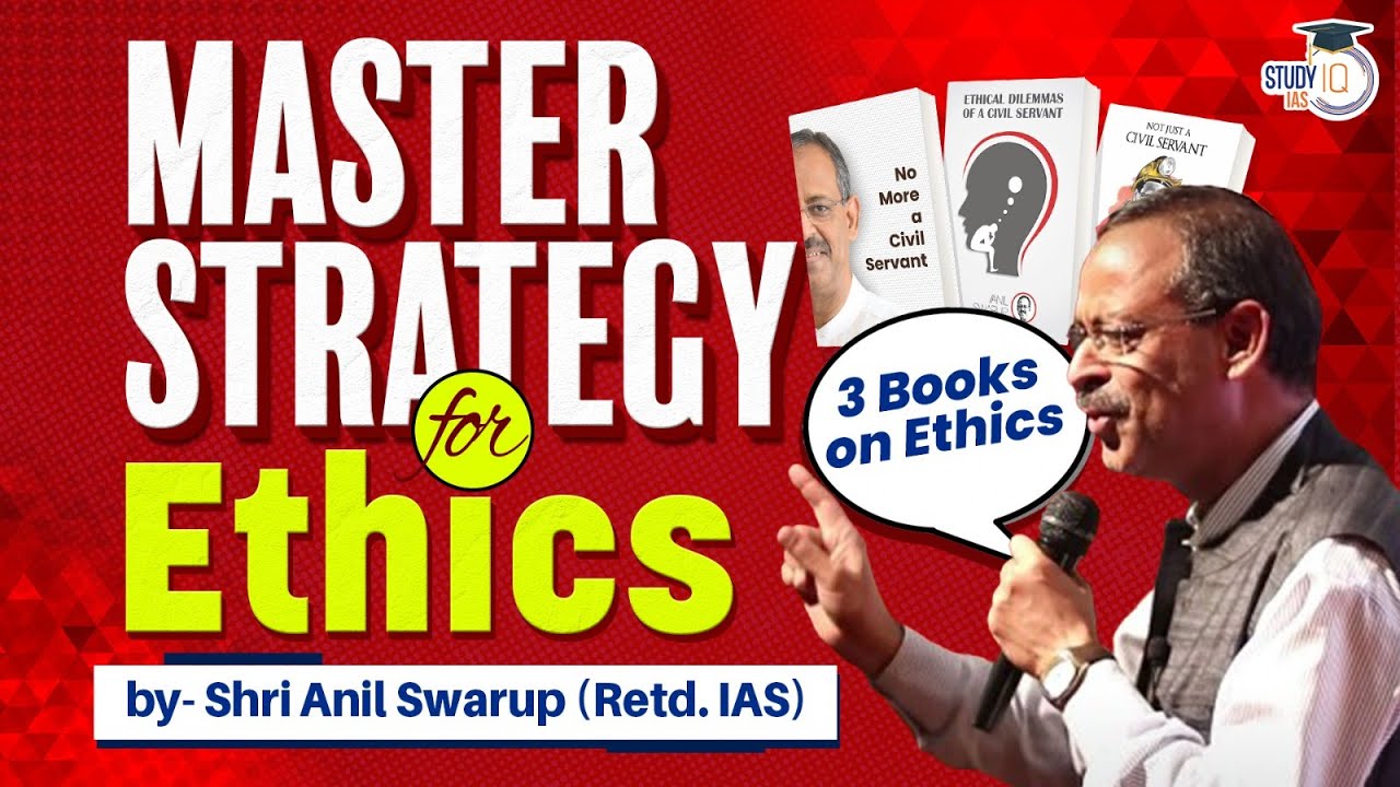 Best Ethics Strategy by Ex-IAS Officer Anil Swarup | UPSC GS 4 Ethics, Integrity and Aptitude