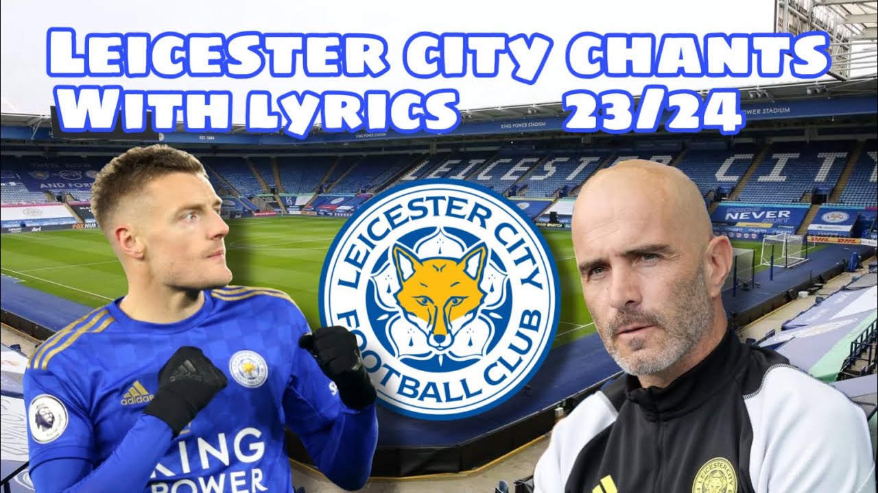 All Leicester City Chants 23-24 With Lyrics