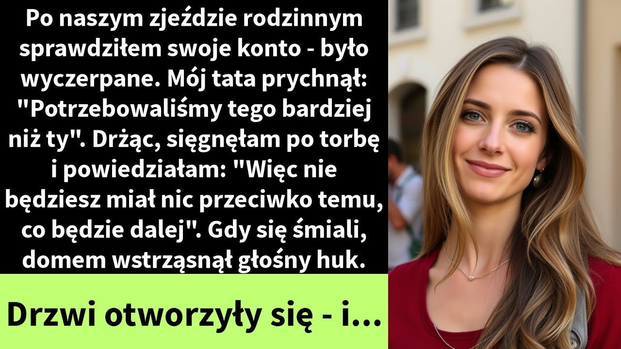 Po naszym zjeździe rodzinnym sprawdziłem swoje konto - było wyczerpane. Mój tata prychnął: