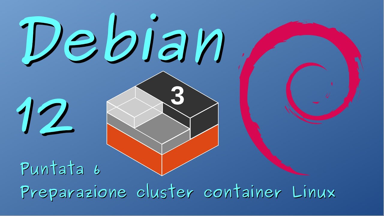 Debian GNU/Linux 12 - 06 - Preparazione di un cluster per container Linux