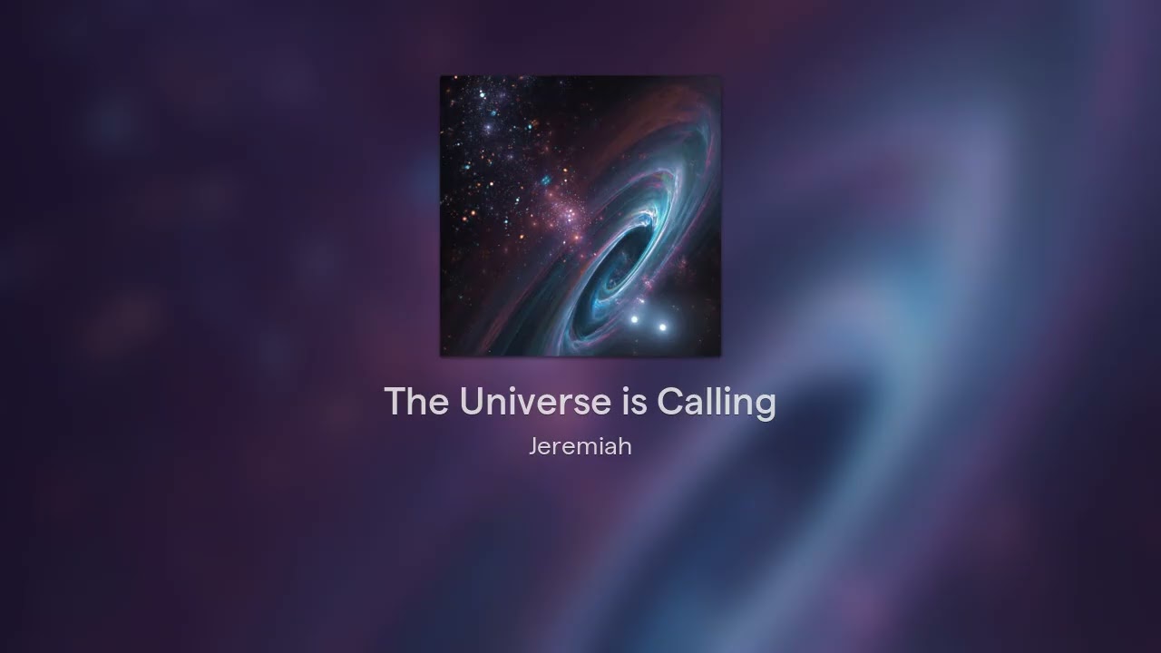 The Universe is Calling - J7K 