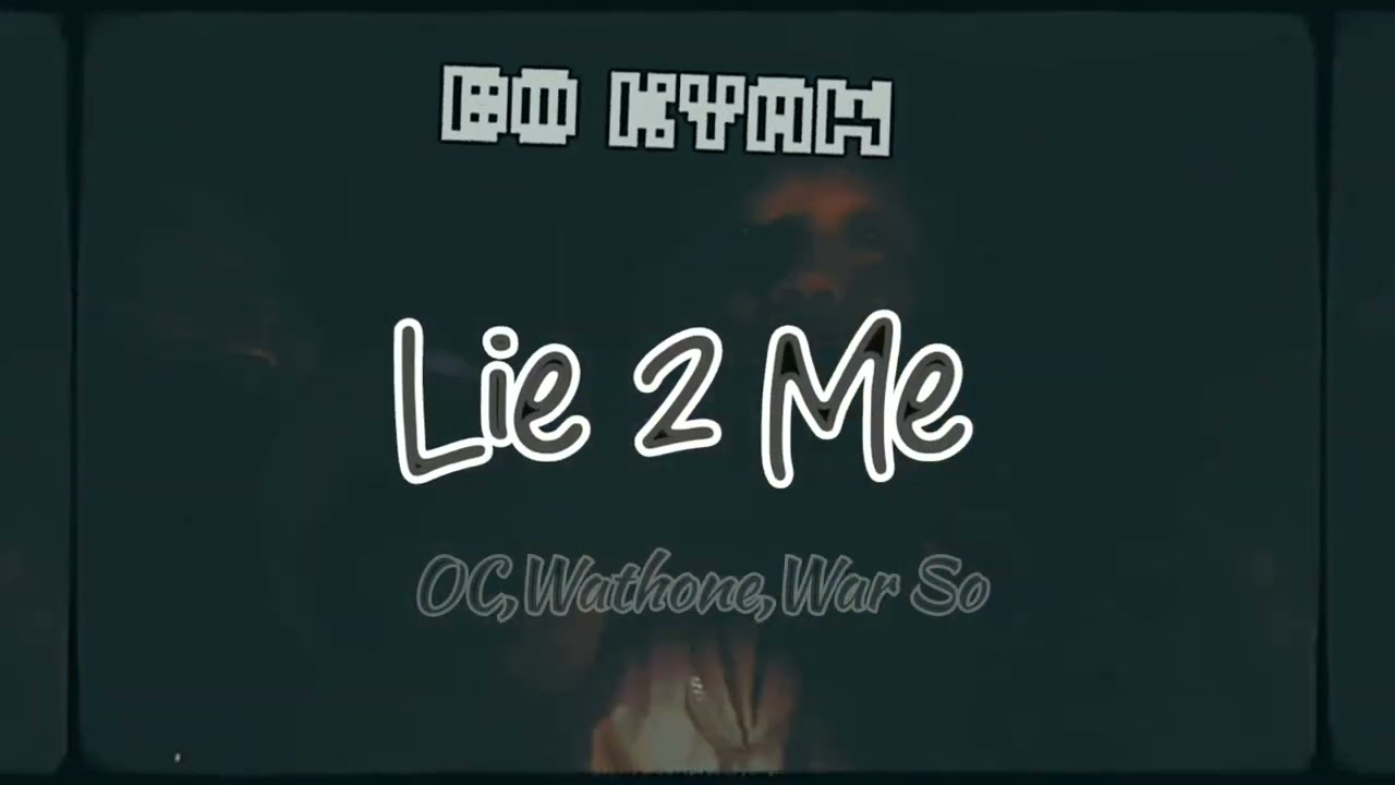 (Lie 2 Me) Bo Kyaw,OC,Wathone,War So