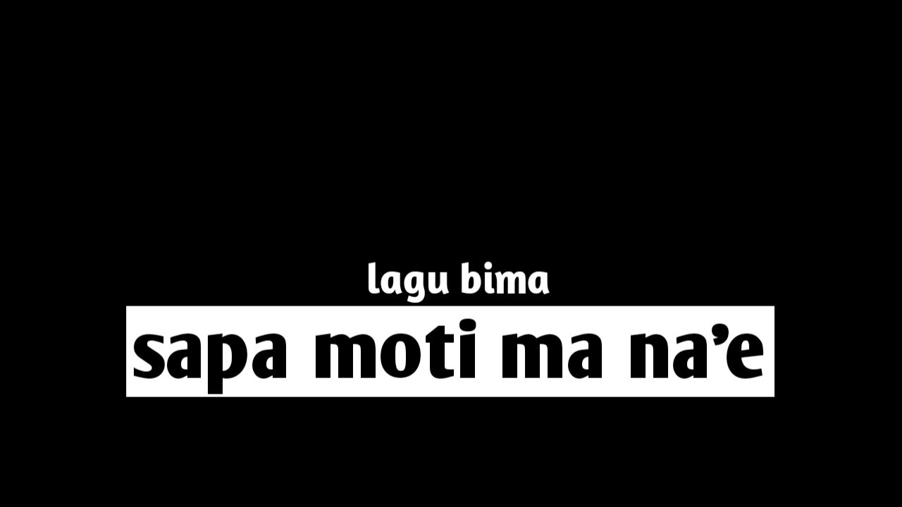 Lagu bima (sapa moti ma na'e) lirik 