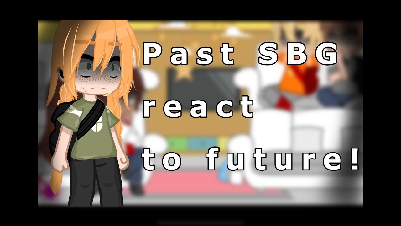 ||Past SBG react to future||First react vid||🇺🇸||