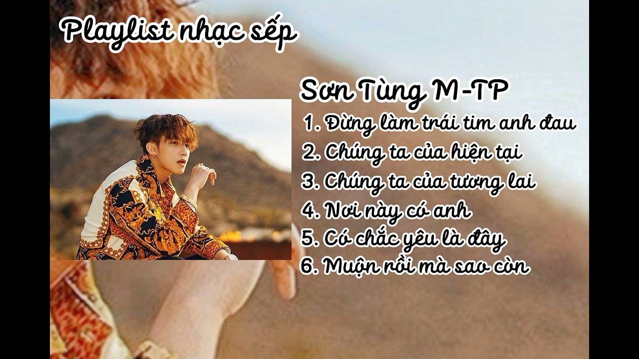 Sơn T&ugrave;ng M-TP - Những Bản Hit Triệu View | Playlist G&acirc;y Nghiện