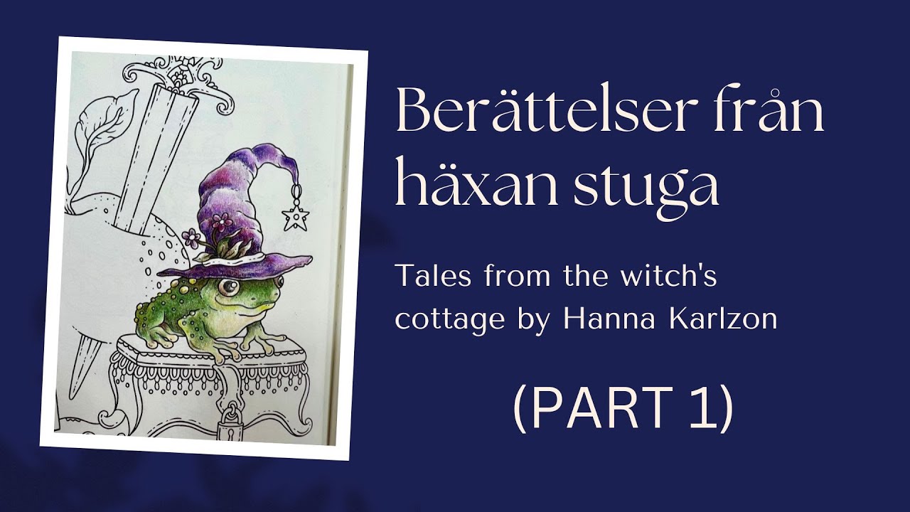 Berättelser från häxan stuga by Hanna Karlzon. (Tales from the WITCH’S COTTAGE) PART 1