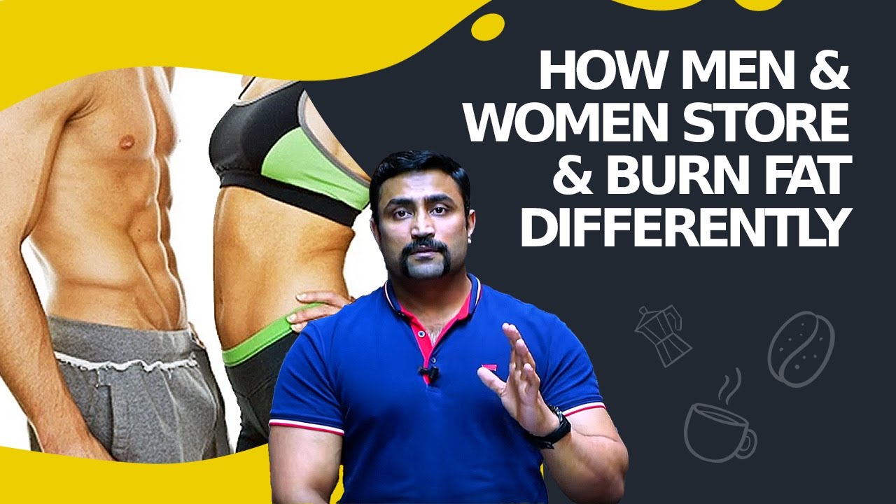 HOW MEN & WOMEN, STORE & BURN FAT DIFFERENTLY