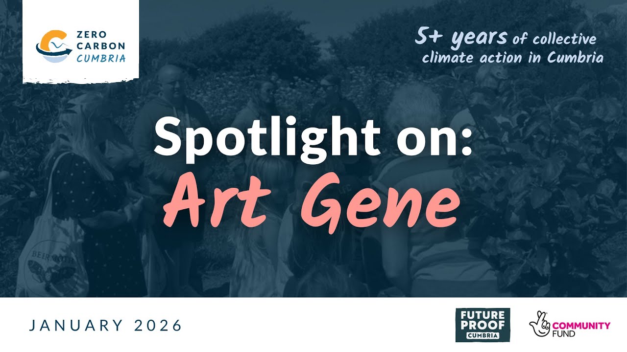 Spotlight on: Art Gene | Zero Carbon Cumbria