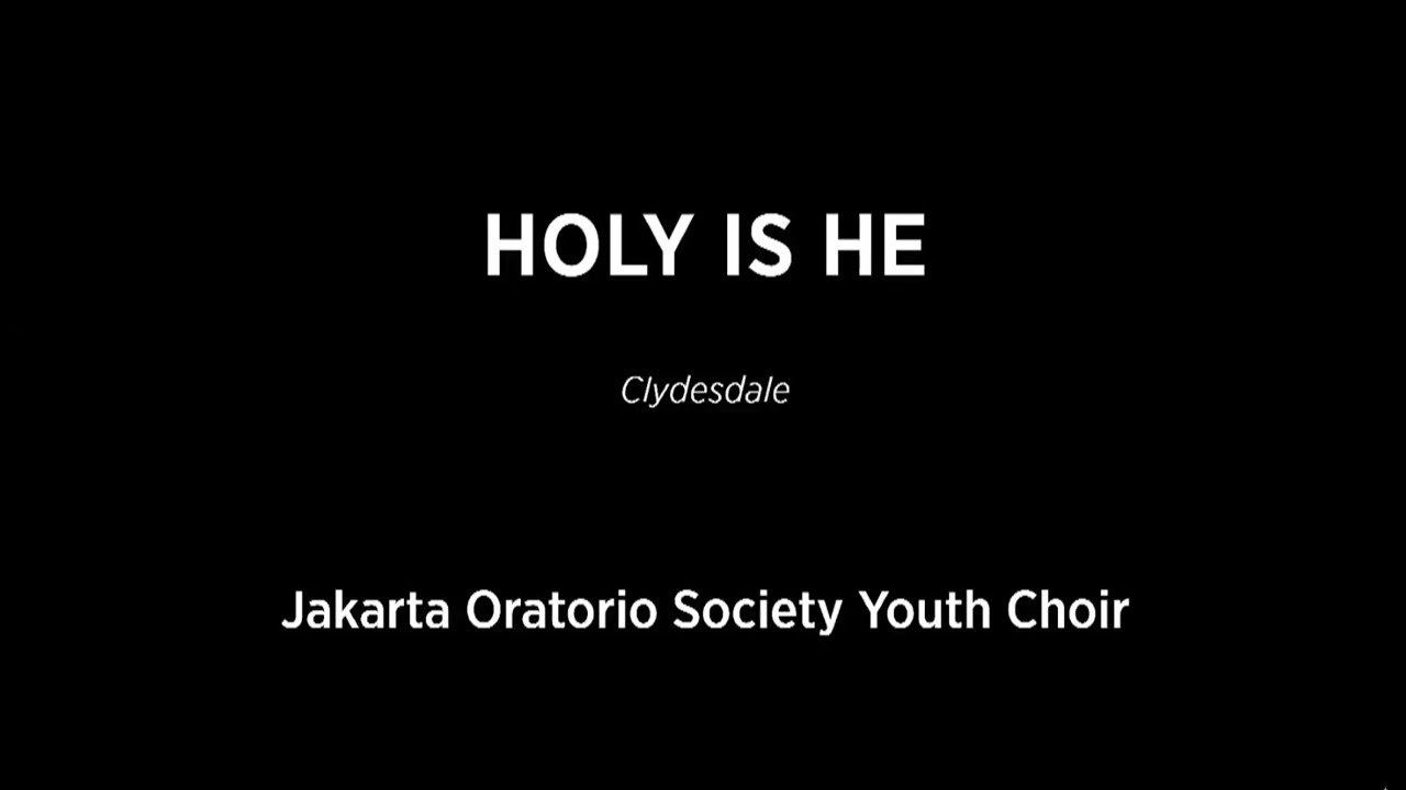 Holy is He by Clydesdale - JOSYC