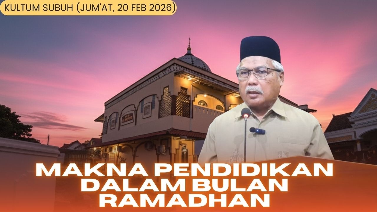 Kultum Subuh : Nilai Tarbiyah Dalam Bulan Ramadhan (Oleh Drs. H. Nya' Ubin M.Si) 20 Feb 2026