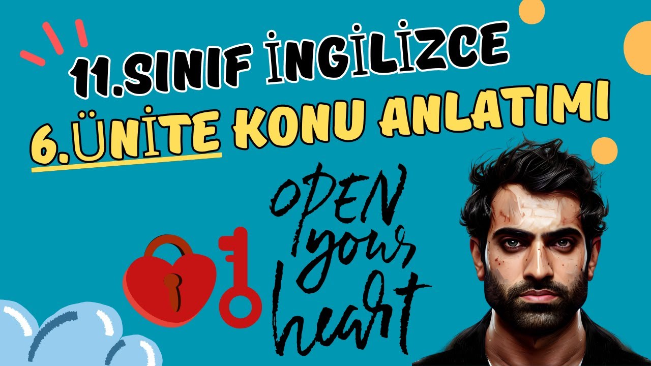 11.SINIF İNGİLİZCE 6.ÜNİTE KONU ANLATIMI | OPEN YOUR HEART