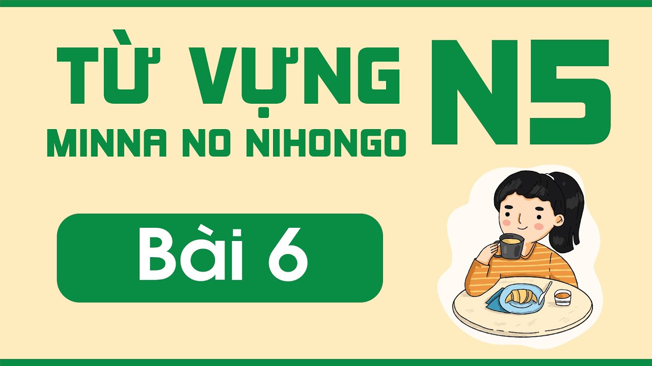 Từ vựng N5 bài 6 | Minna no Nihongo | Từ vựng mẫu câu