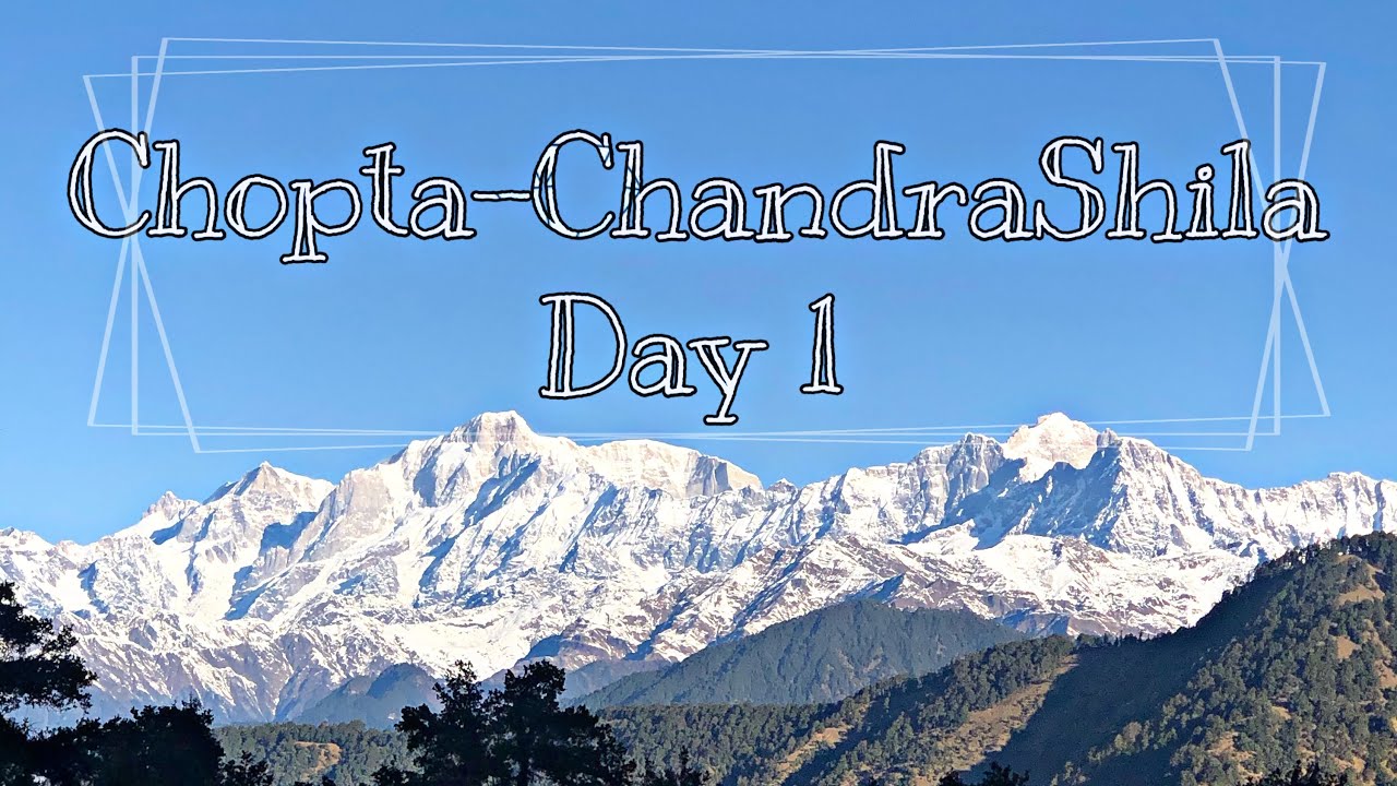 Chopta-Chandrashila Peak Day-1 II Journey from Rishikesh - Chopta Camps
