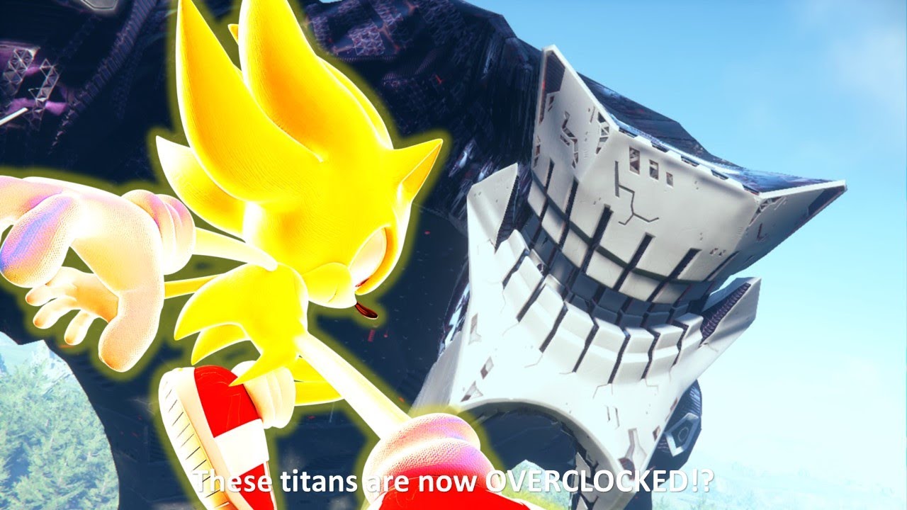 Sonic Frontiers, but the Titans are now OVERCLOCKED!