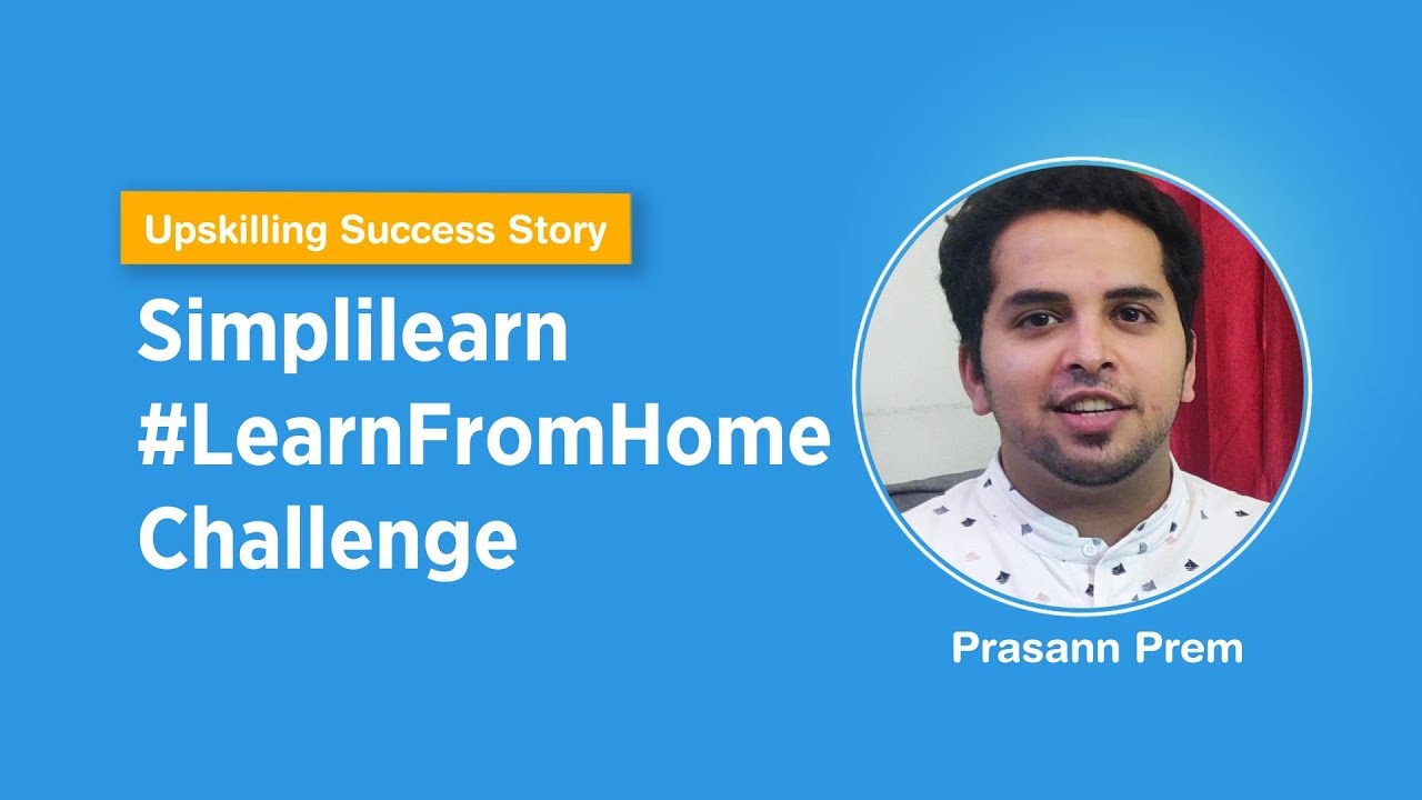 Upskilling Success Story Of A Data Science Enthusiast - Prasann Prem | Simplilearn Reviews