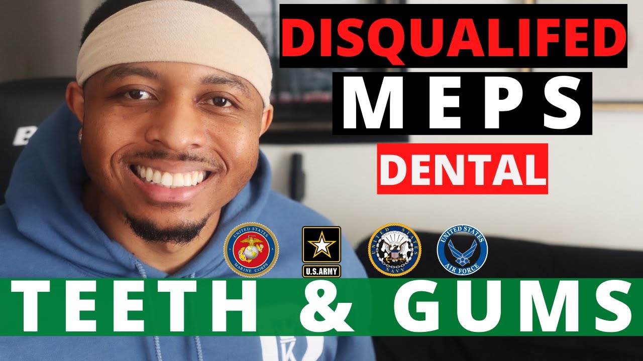 Ways To Get Disqualifed At MEPS | Medical Exam (Dental Conditions)
