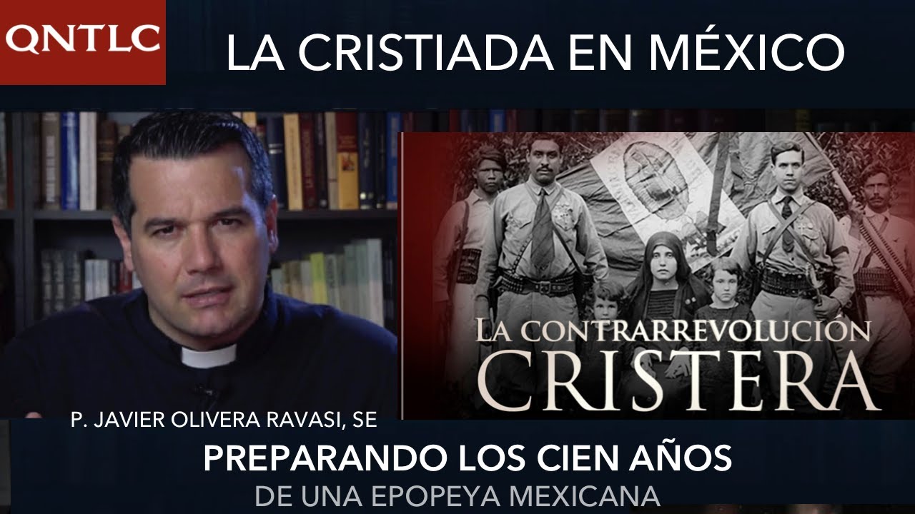 🇲🇽 CRISTIADA en MÉXICO 🇲🇽. Preparando los 100 años. P. Javier Olivera Ravasi, SE