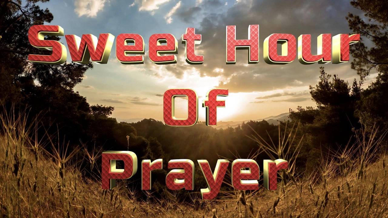 Sweet Hour Of Prayer