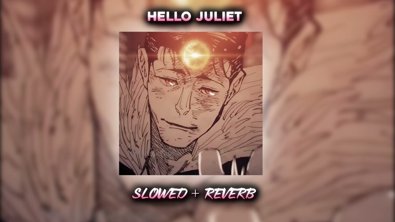 HELLO JULIET -  SLOWED + REVERB (RYU ISHIGORI) #tiktok #anime #manga #jjk 