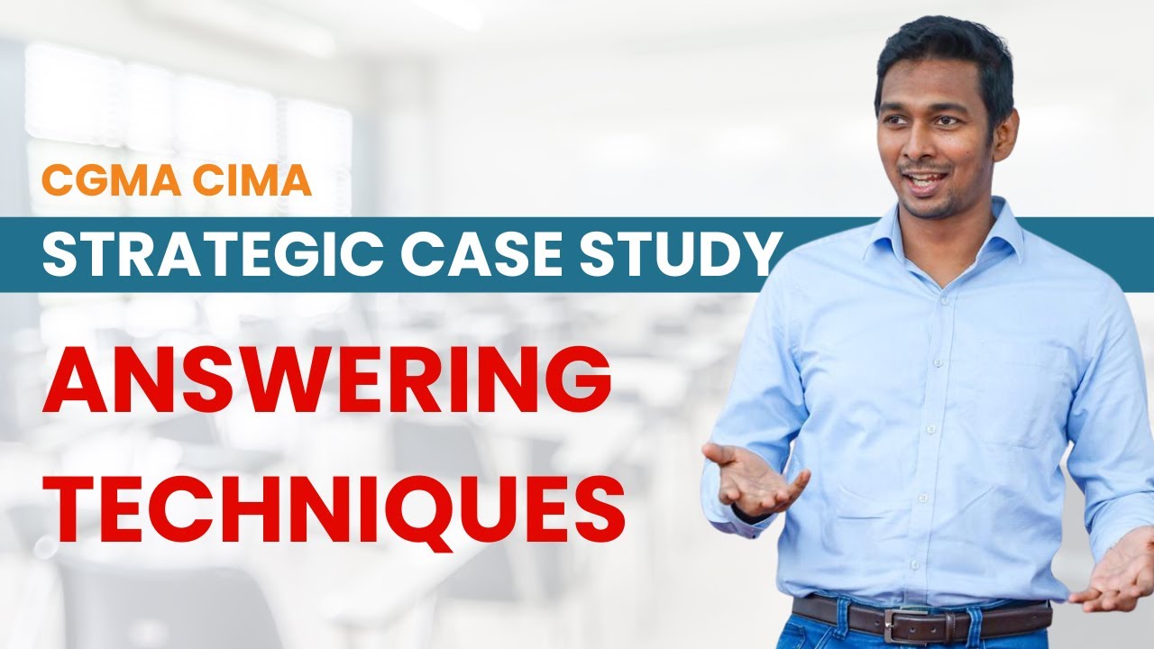 CIMA Strategic Case Study - Answering Techniques