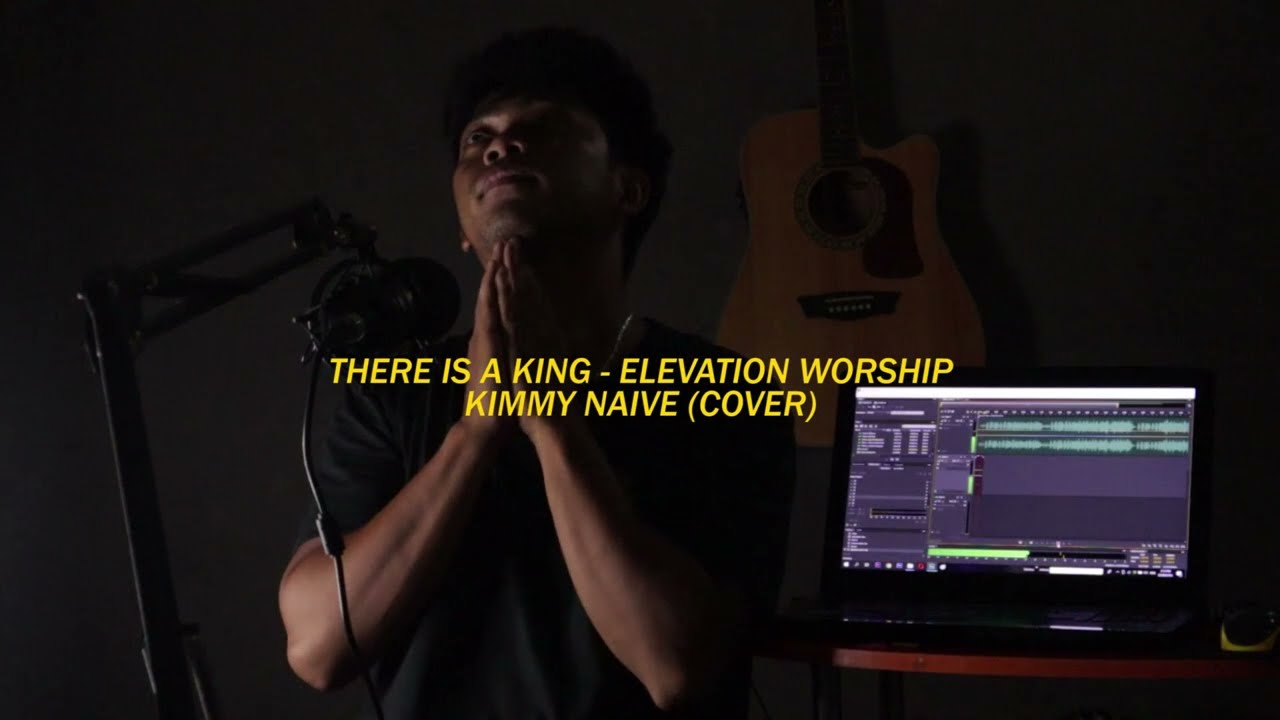 There Is A King - Elevation Worship - Kimmy Naive (Cover)