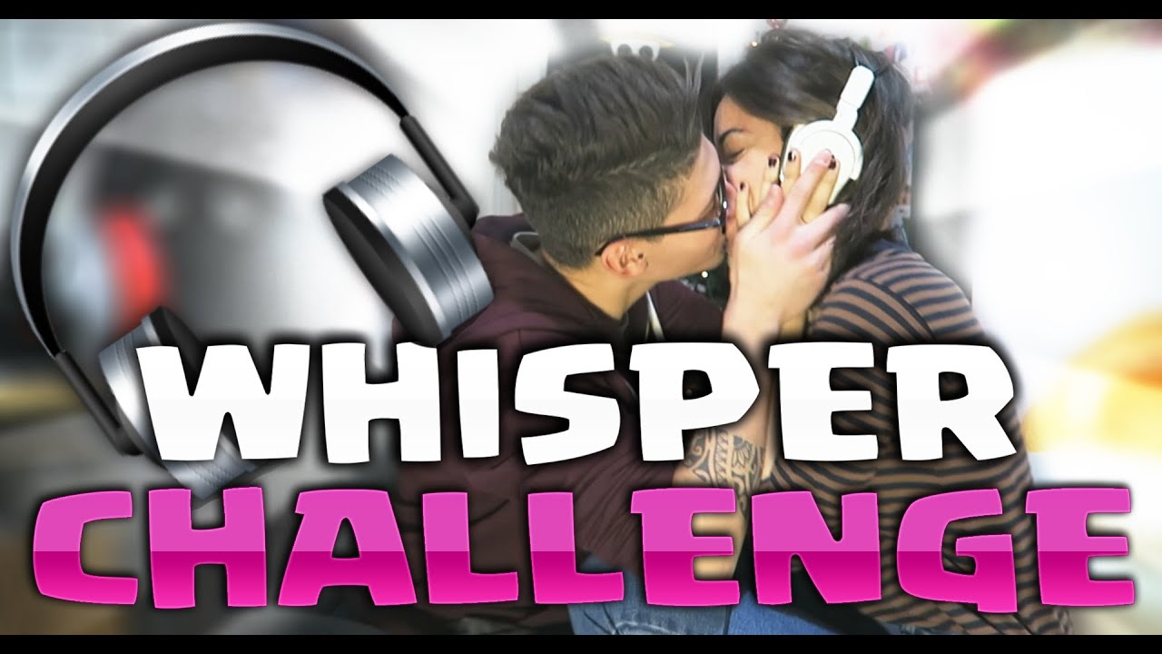 WHISPER CHALLENGE CON LA MIA RAGAZZA !!