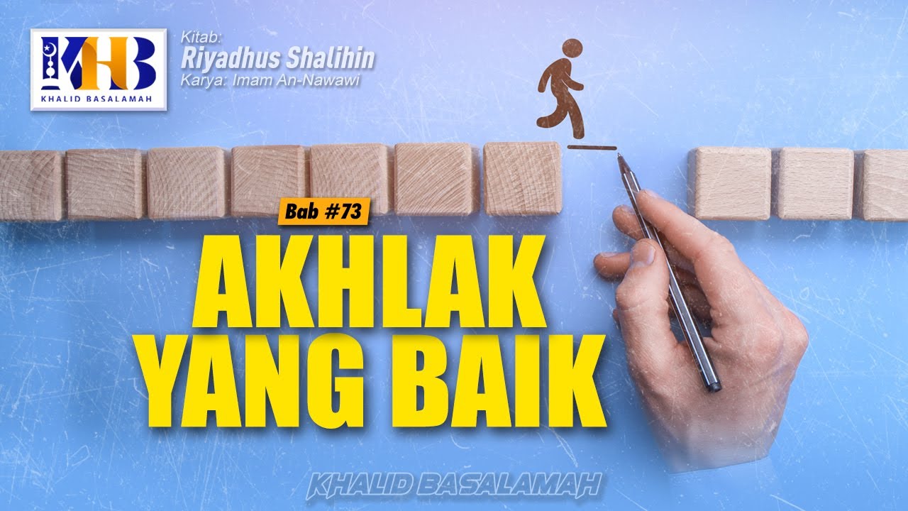 Riyadhush Shalihin #198 - Akhlak Yang Baik (Part 2) - Khalid Basalamah