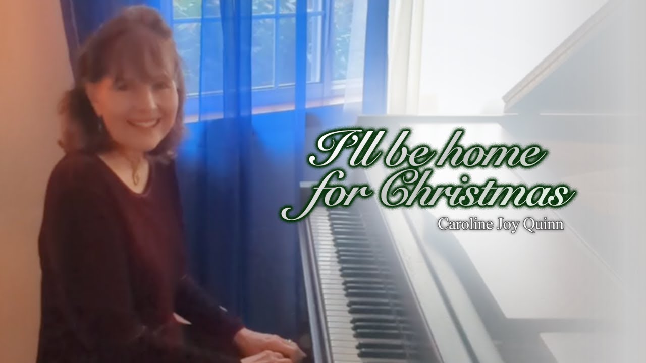 I&rsquo;ll Be Home for Christmas &ndash; Piano Cover (Caroline Joy Quinn)