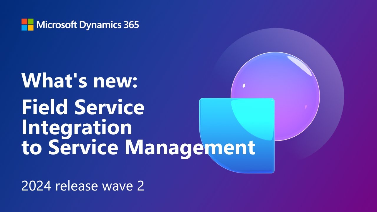 What's new: Field Service Integration to Service Management