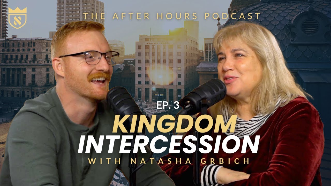 Kingdom Intercession | The AFTER HOURS Podcast | EP. 3