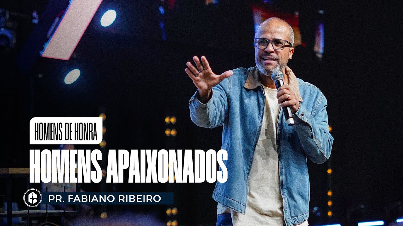 HOMENS APAIXONADOS || Pr. Fabiano Ribeiro || Homens de Honra
