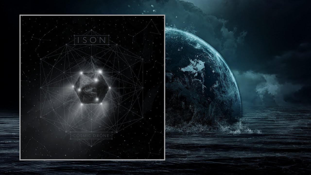 ISON &mdash; Cosmic Drone [Full Album]