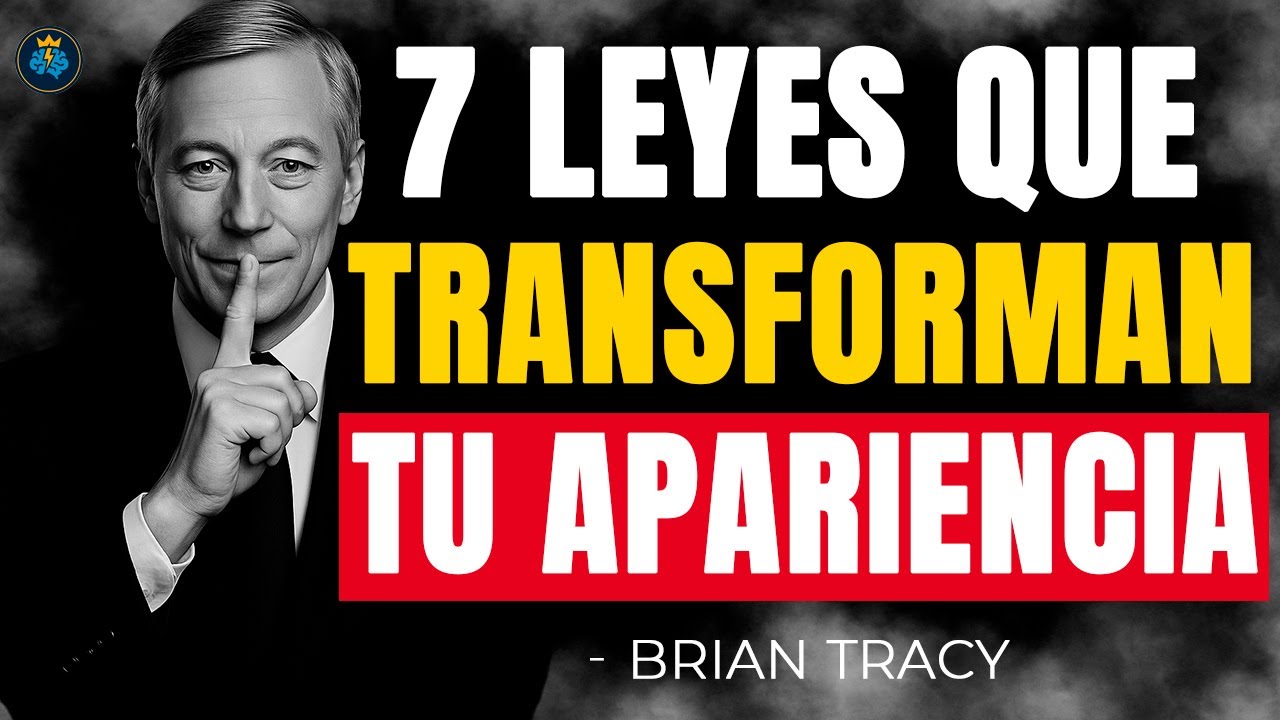 7 LEYES del &Eacute;XITO PERSONAL que DEBES APLICAR a tu APARIENCIA 🧠🔥 | Brian Tracy