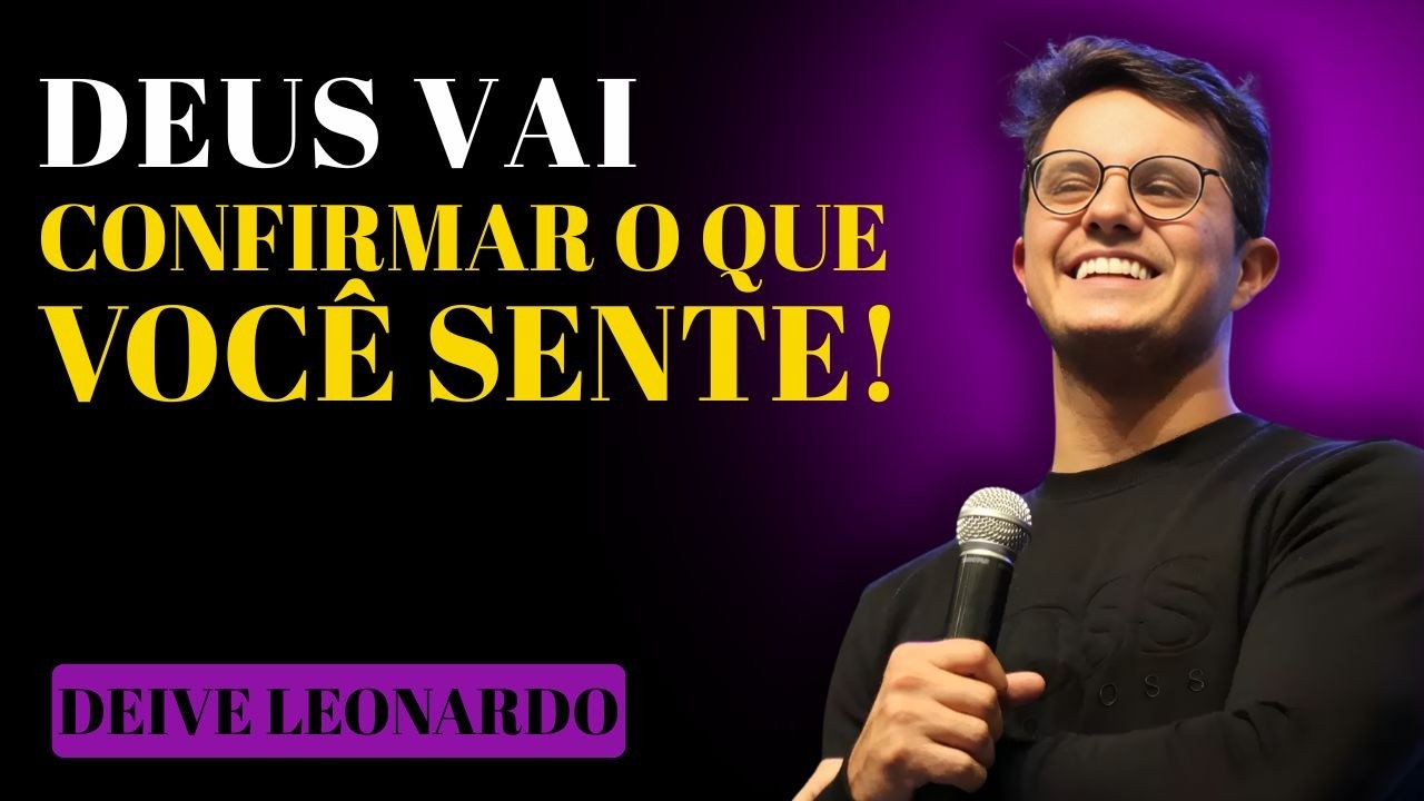 ESSA MENSAGEM VAI CONFIRMAR O QUE VOCÊ JÁ SENTIA | DEIVE LEONARDO