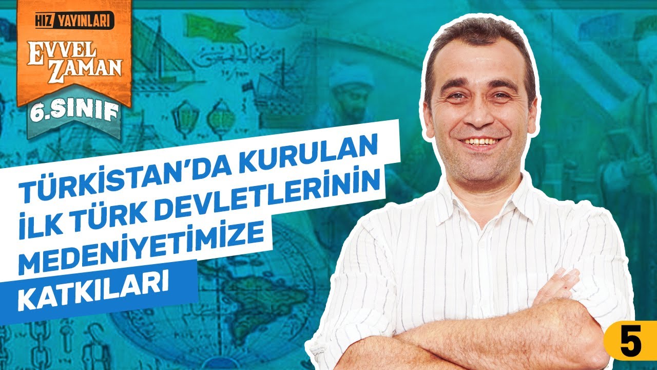 6. Sınıf Sosyal Bilgiler | Türkistan’da Kurulan İlk Türk Devletlerinin Medeniyetimize Katkıları