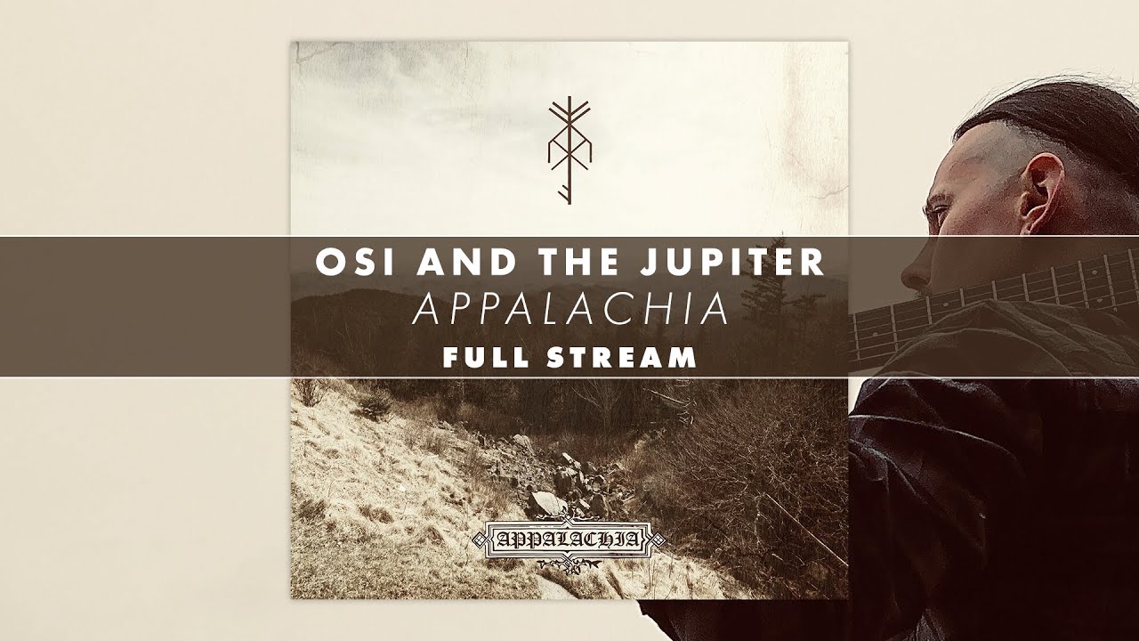 OSI AND THE JUPITER  - Appalachia FULL EP STREAM (Official Audio)