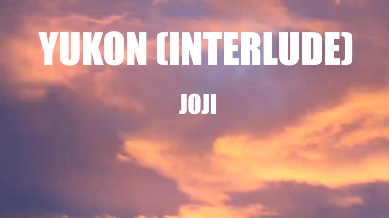 Joji - Yukon (interlude) (lyrics)