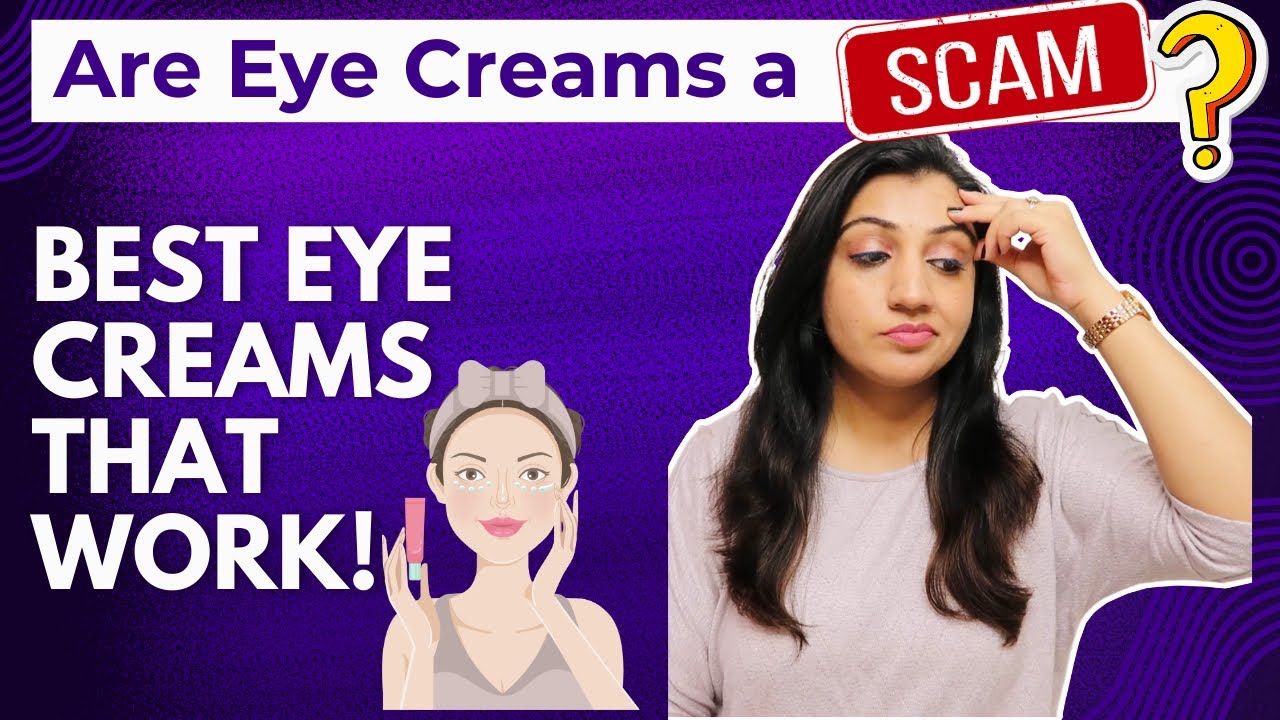 DO EYE CREAMS WORK? Best Under Eye Creams for all Concerns - Puffiness, Darkness & Fine Lines