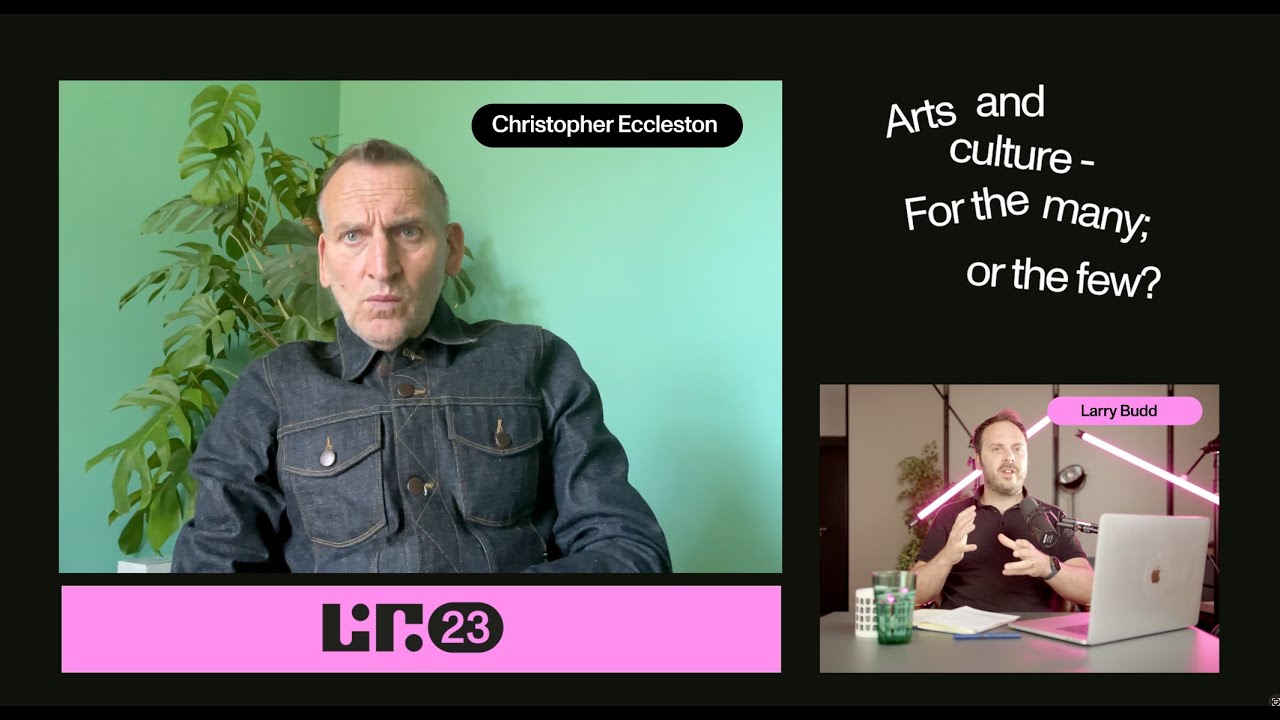 LIFICHAT - Christopher Eccleston - 2023 - Arts and Culture, For the many or for the few?
