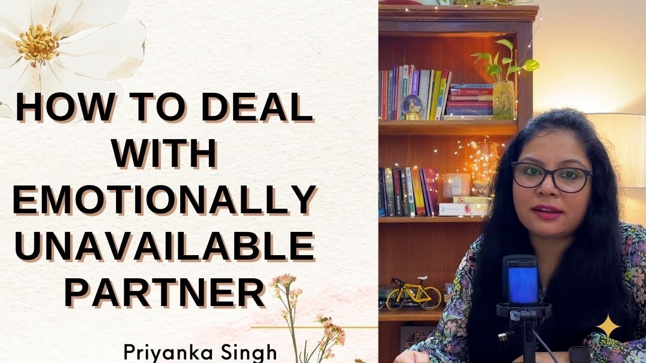 How to deal with Emotionally Unavailable Partner