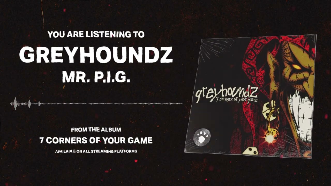 GREYHOUNDZ - Mr. P.I.G. (Official Audio)