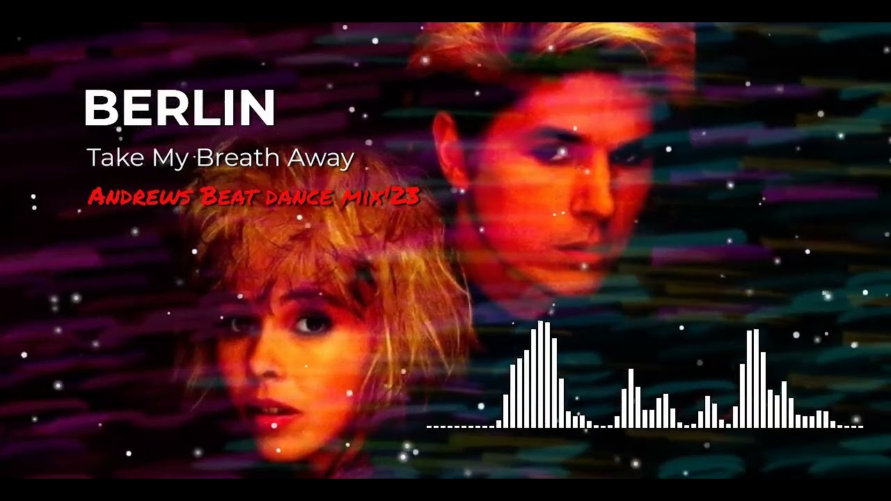 Berlin - Take My Breath Away (Andrews Beat dance mix'23). A remix of the 1986 song.