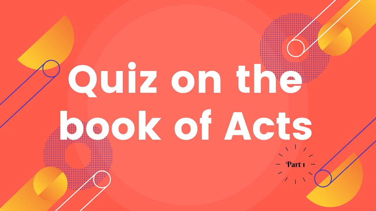 Bible quiz on Acts -- Part 1 -- Bible quiz questions and answers on Acts