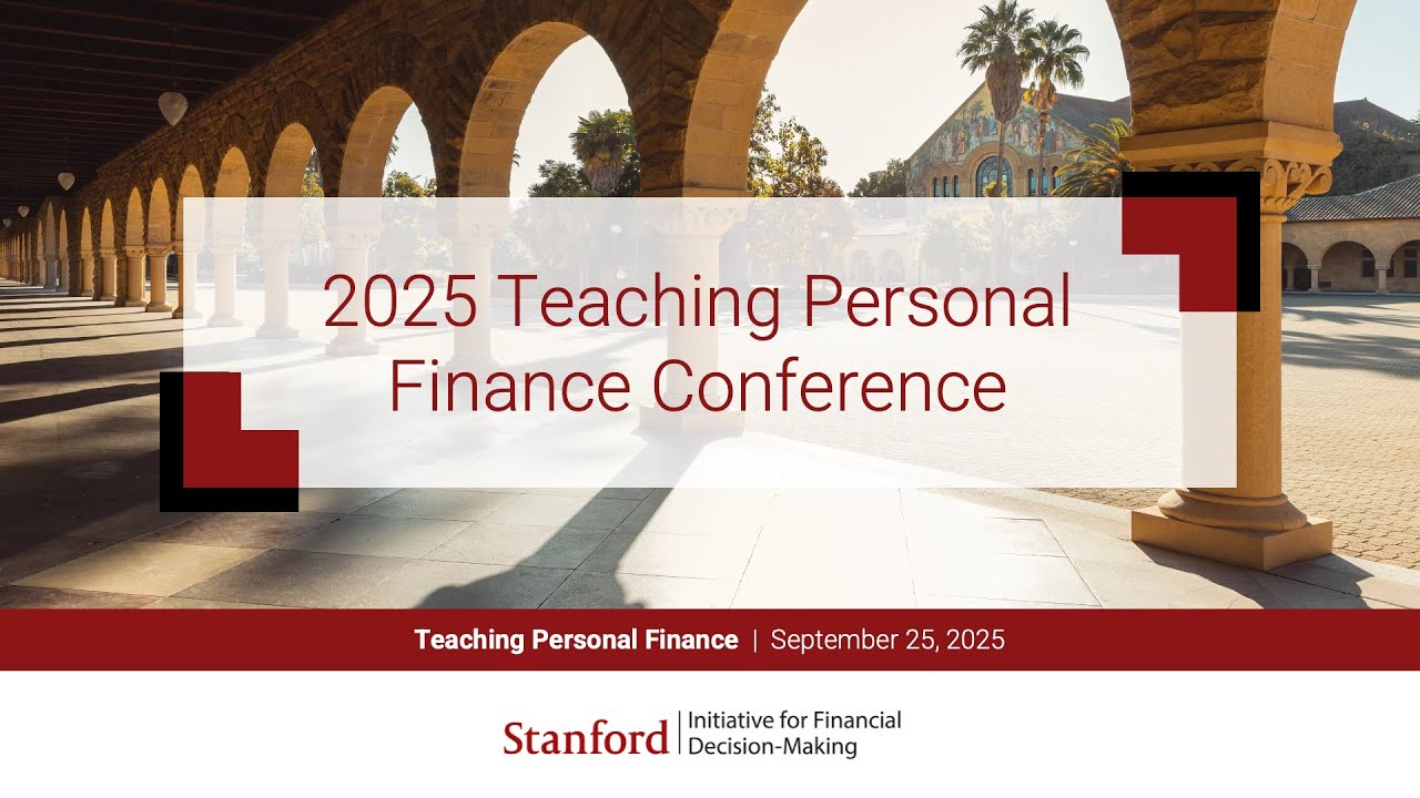 Stanford IFDM - 2025 Teaching Personal Finance Conference