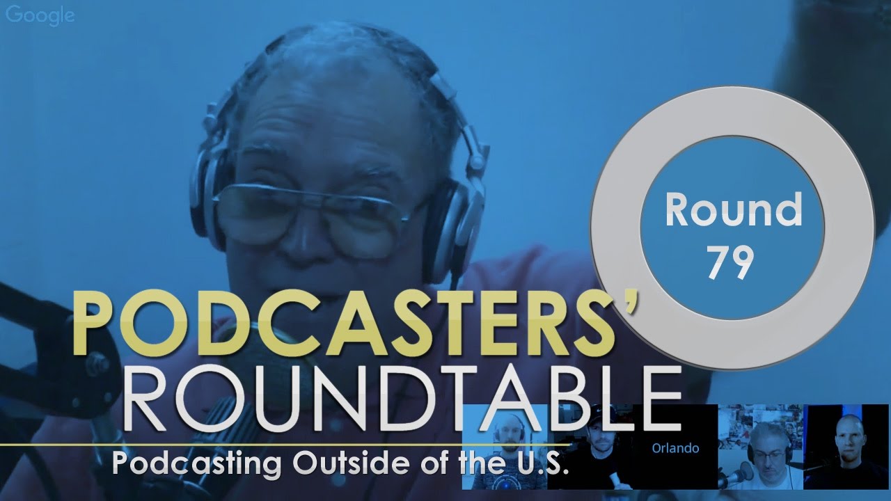 Podcasting Outside of the U.S. - Podcasters' Roundtable 79
