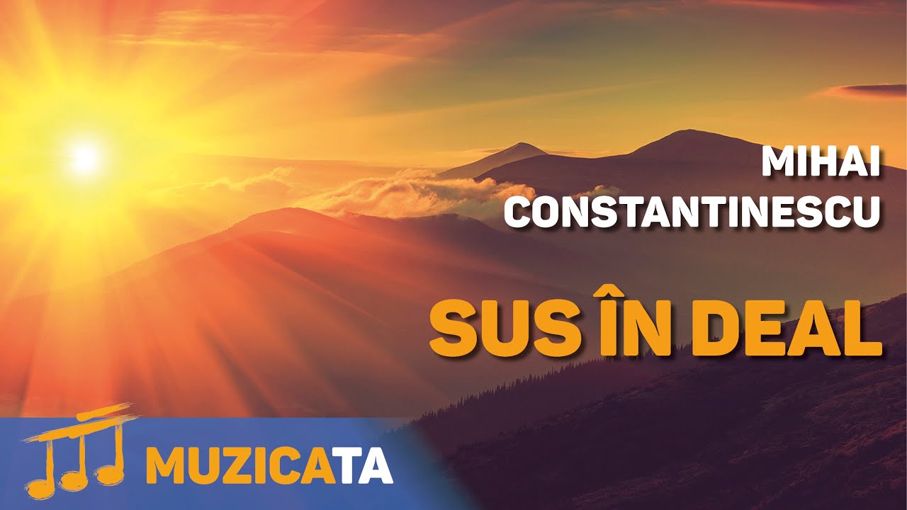 Sus in deal - Mihai Constantinescu