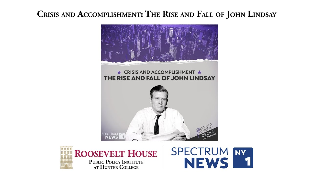 Crisis and Accomplishment: The Rise and Fall of John Lindsay