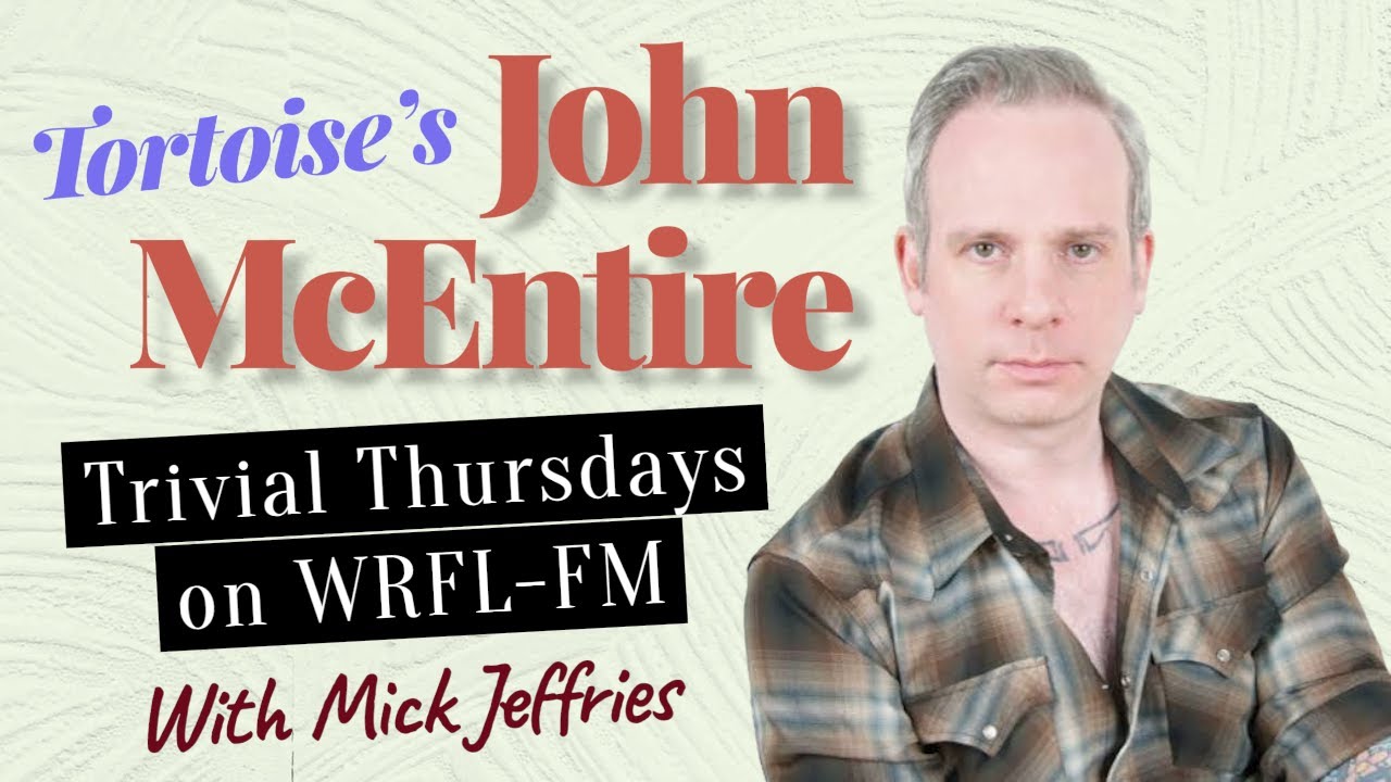 John McEntire (Tortoise) on Trivial Thursdays on WRFL-FM