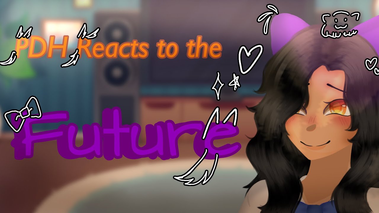 PDH Reacts to the future 2/2 REMAKE MAYBE (3/3)🩵💝💜🧡🤍❤️🖤❤️‍🩹